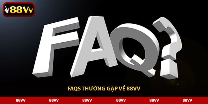 FAQs thường gặp về 88VV